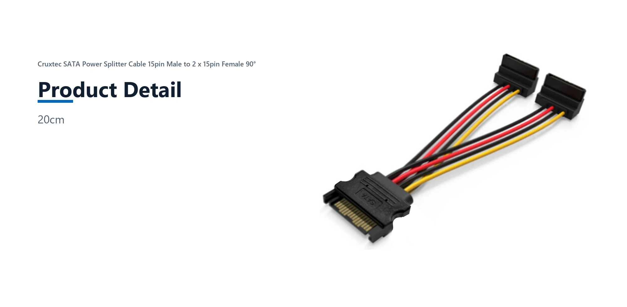 Cruxtec SATA Power Splitter Cable 15pin Male to 2 x 15pin Female 90° (20cm) product detail detail image with verified product information