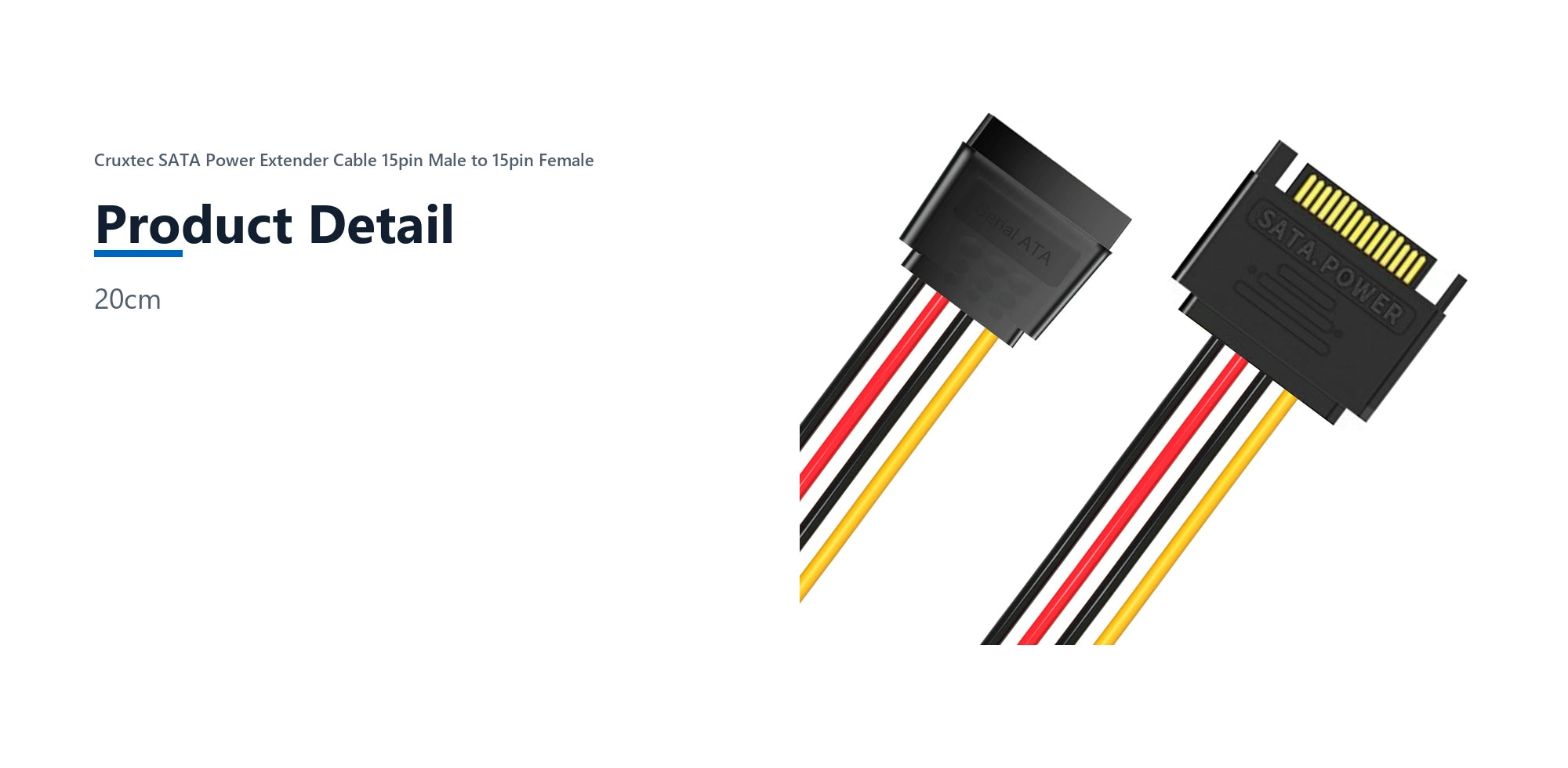 Cruxtec SATA Power Extender Cable 15pin Male to 15pin Female (20cm) product detail detail image with verified product information