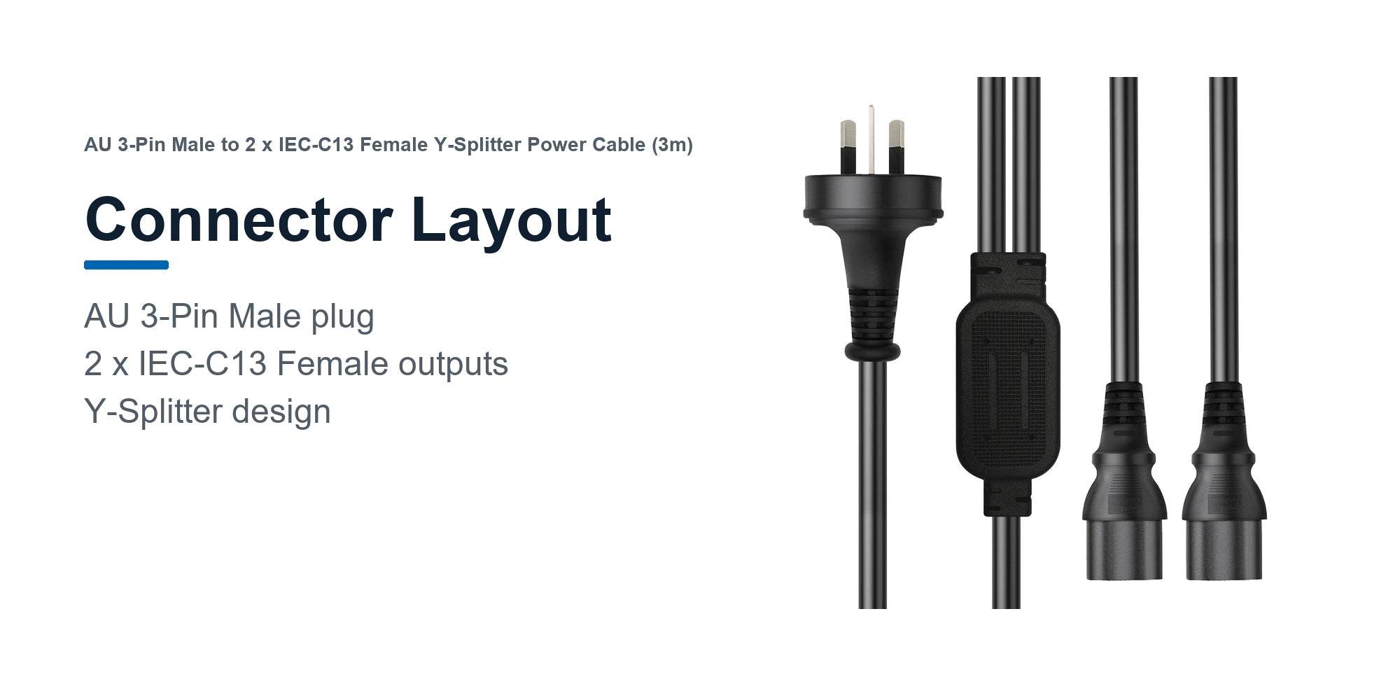 Cruxtec AU 3-Pin Male to 2 x IEC-C13 Female Y-Splitter Power Cable (3m) connector layout detail image with AU 3-Pin and dual IEC-C13 female ends